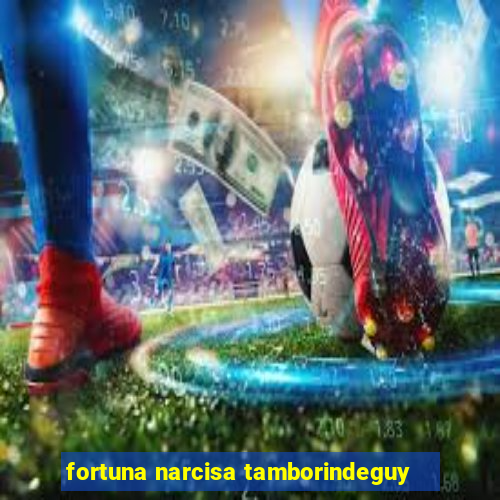 fortuna narcisa tamborindeguy